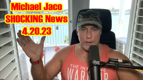 Michael Jaco SHOCKING News 4.20.23