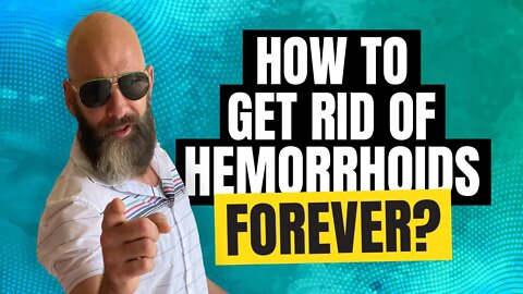 How to Get Rid of Hemorrhoids Forever