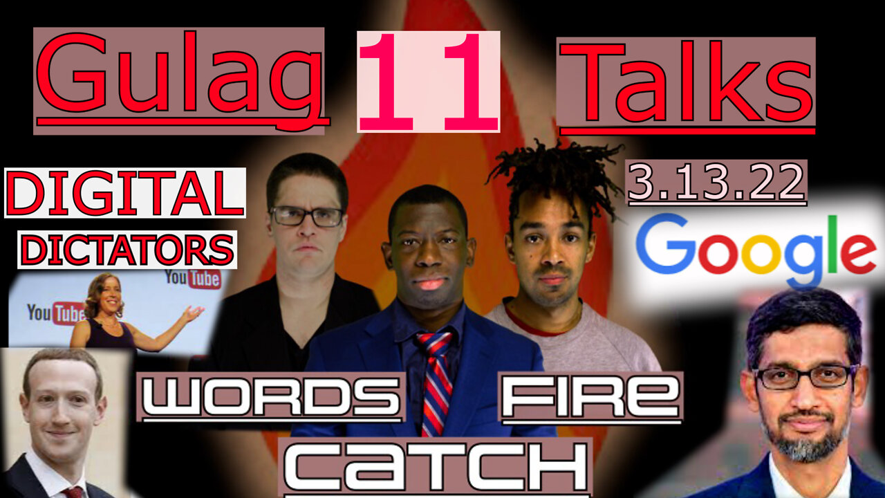 Words Catch Fire - Gulag Talks (11) - 3.13.22 - Digital Dictators