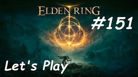 [Blind] Let's Play Elden Ring - Part 151