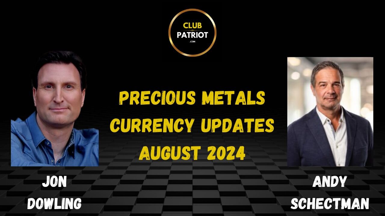 Jon Dowling & Andy Schectman Precious Metals & Currency Updates August 2024