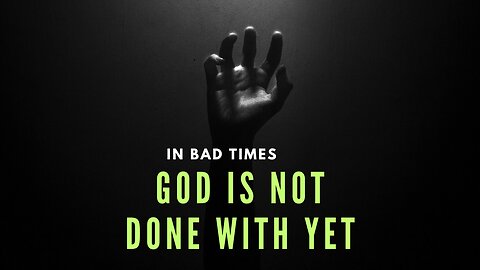 God is not done with you yet