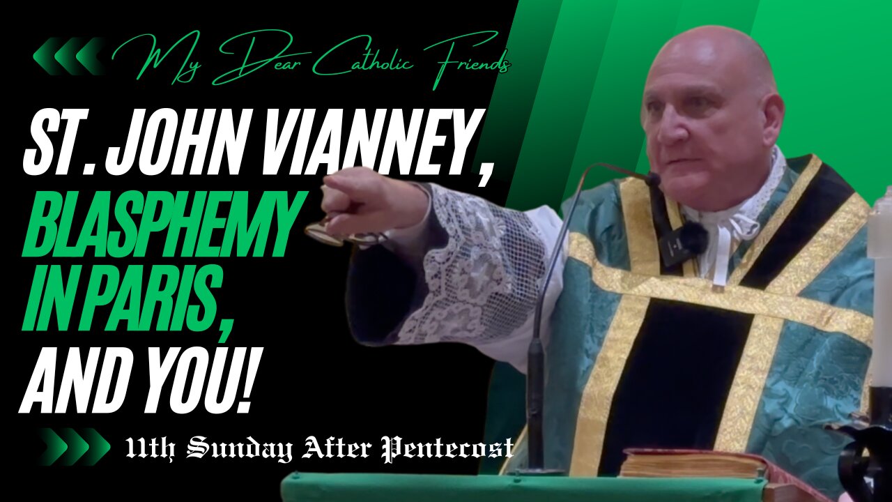 St. John Vianney, Blasphemy In Paris, And You! | 11th Sunday After Pentecost (2024)