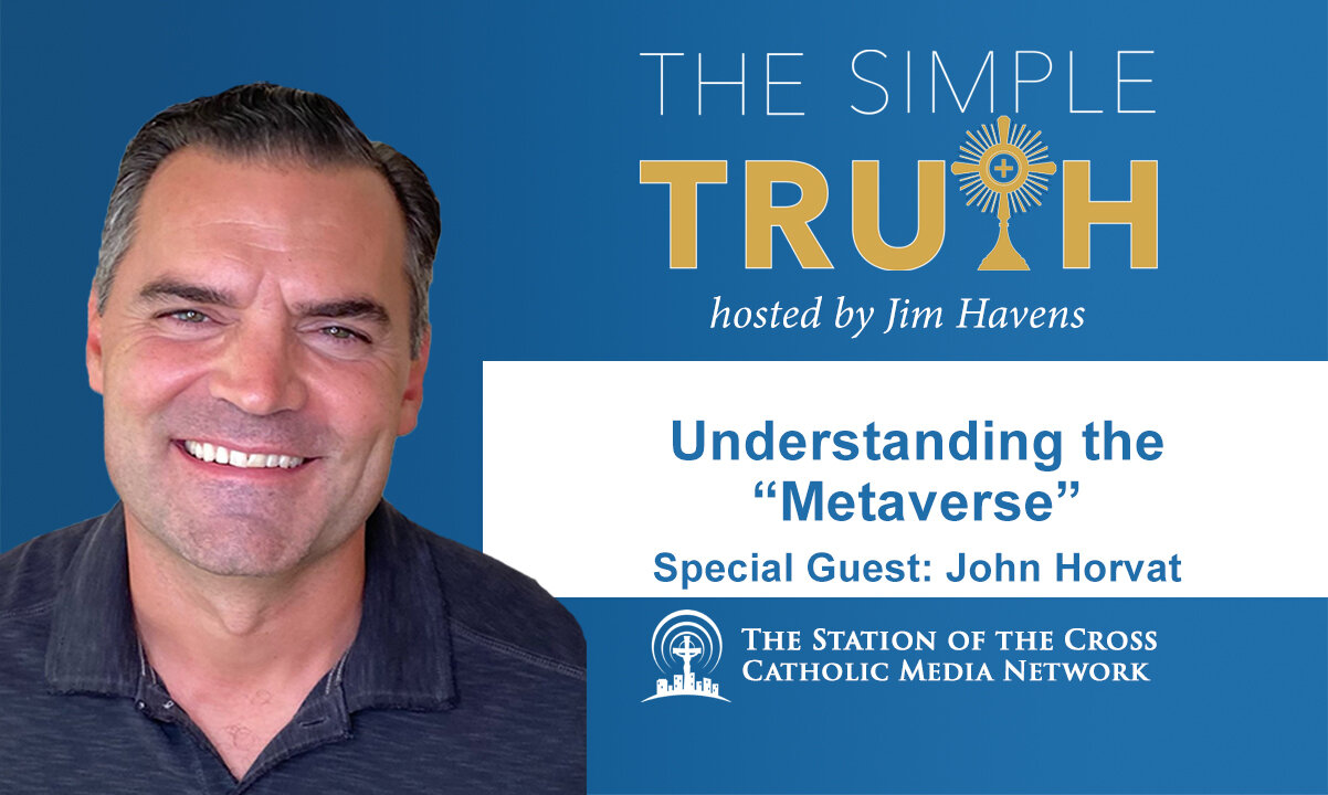 What Is the "Metaverse?" (with John Horvat)