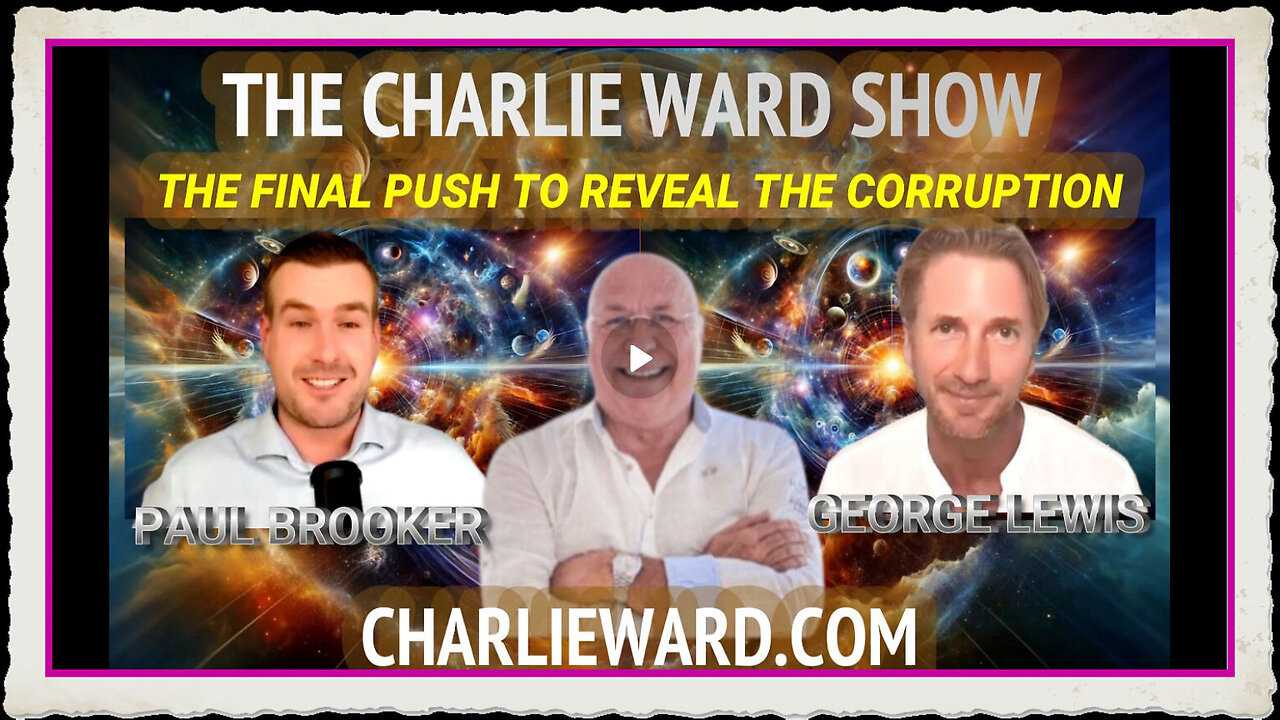 THE FINAL PUSH TO REVEAL THE CORRUPTION WITH GEORGE LEWIS PAUL BROOKER