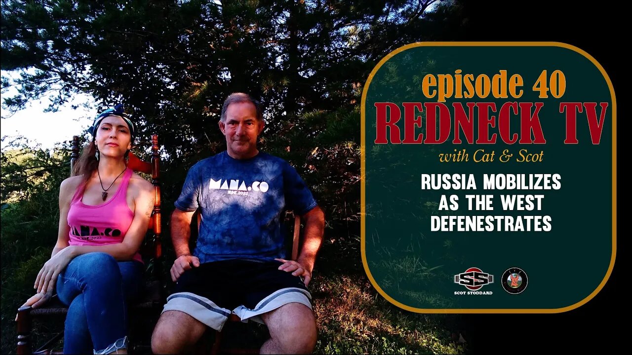 Redneck TV 40 with Cat & Scot // Russia Mobilizes as the West Defenestrates