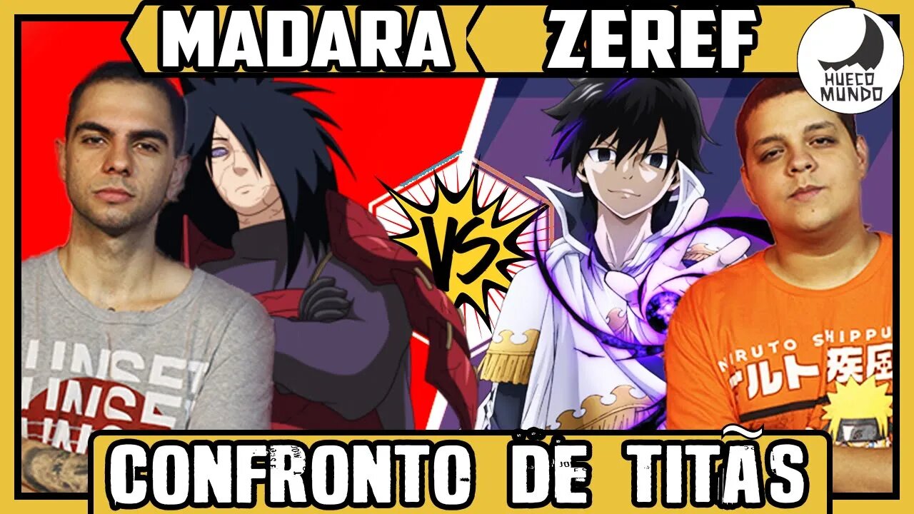 Confronto de Titãs | Madara vs Zeref| Quem vence?? | Hueco Mundo