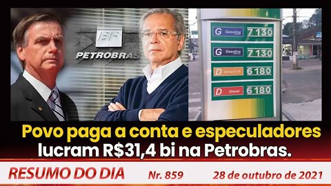 Povo paga a conta e especuladores lucram R$31,4 bi na Petrobrás - Resumo do Dia nº 859 - 28/10/21