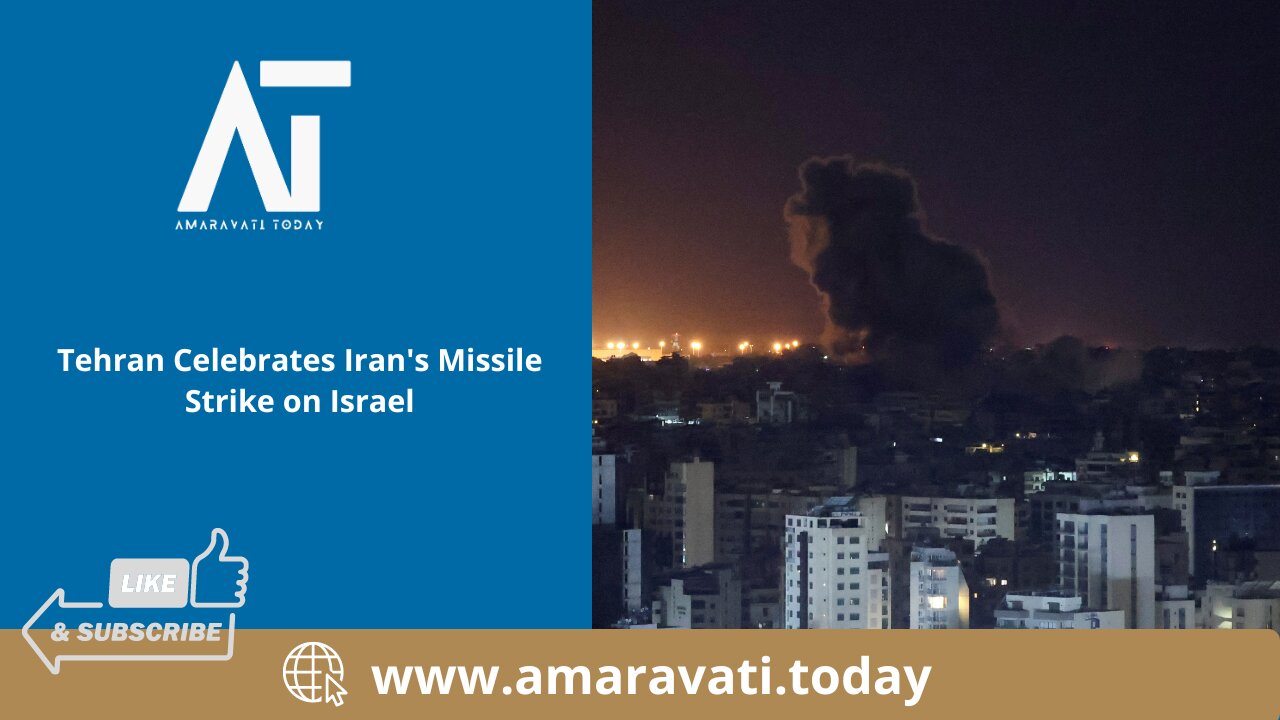 Tehran Celebrates Iran's Missile Strike on Israel | Amaravati Today