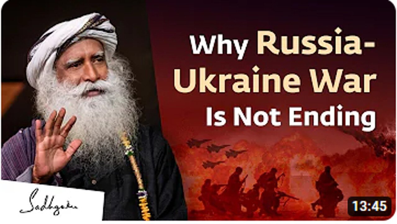 The Real Reason Why The Russia-Ukraine War is Not Ending | Sadhguru