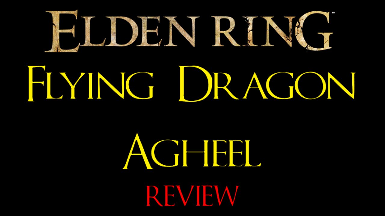 Elden Ring - Flying Dragon Agheel - Review