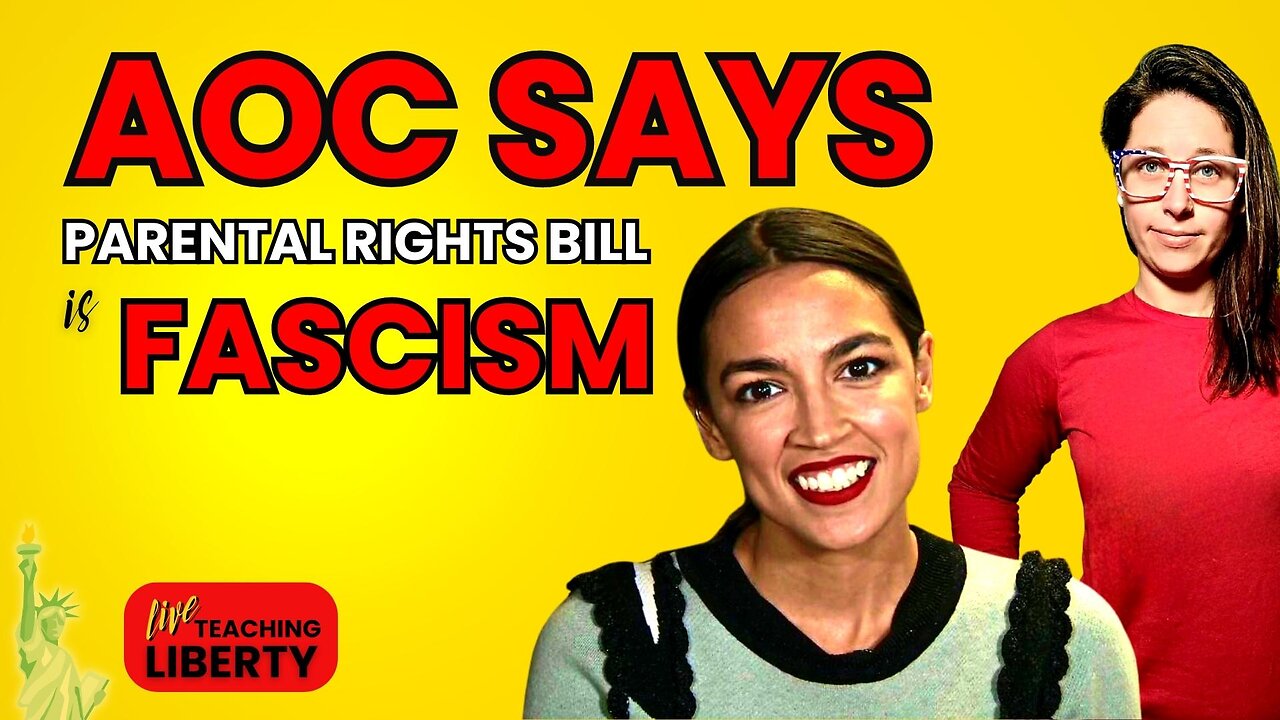 AOC & Democrats says PARENTAL RIGHTS are FASCISM