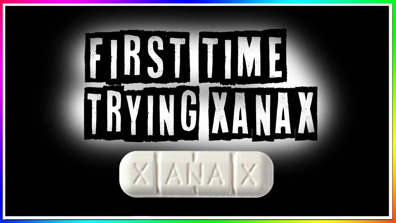 FIRST TIME TRYING XANAX (story)