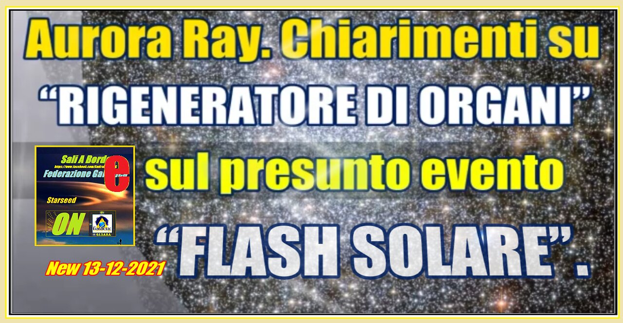 Chiarimenti su “RIGENERATORE DI ORGANI” e sul presunto evento “FLASH SOLARE”.