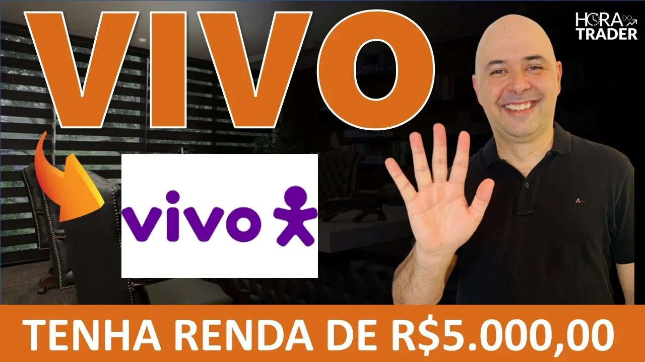 VIVT3: COMO TER UMA RENDA PASSIVA DE R$5.000,00 MENSAIS INVESTIDOS EM VIVO (VIVT3)? VALE A PENA?