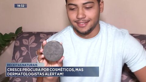 Receitas naturais: Cresce procura por cosméticos, mas dermatologistas alertam!