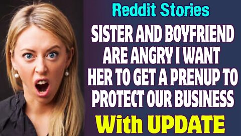 Sister And Boyfriend Are Angry I Want Her To Get A Prenup To Protect Our Business | Reddit Stories