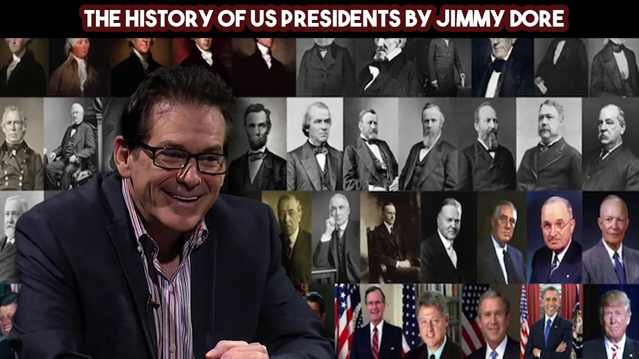 The History Of US Presidents By Jimmy Dore