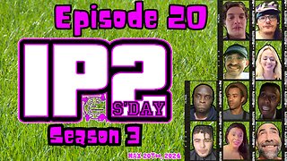 IP2sday A Weekly Review Season 3 - Episode 20