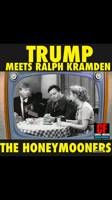 CFM #24 Ralph Kramden meets Donald Trump (The Honeymooner) Parody
