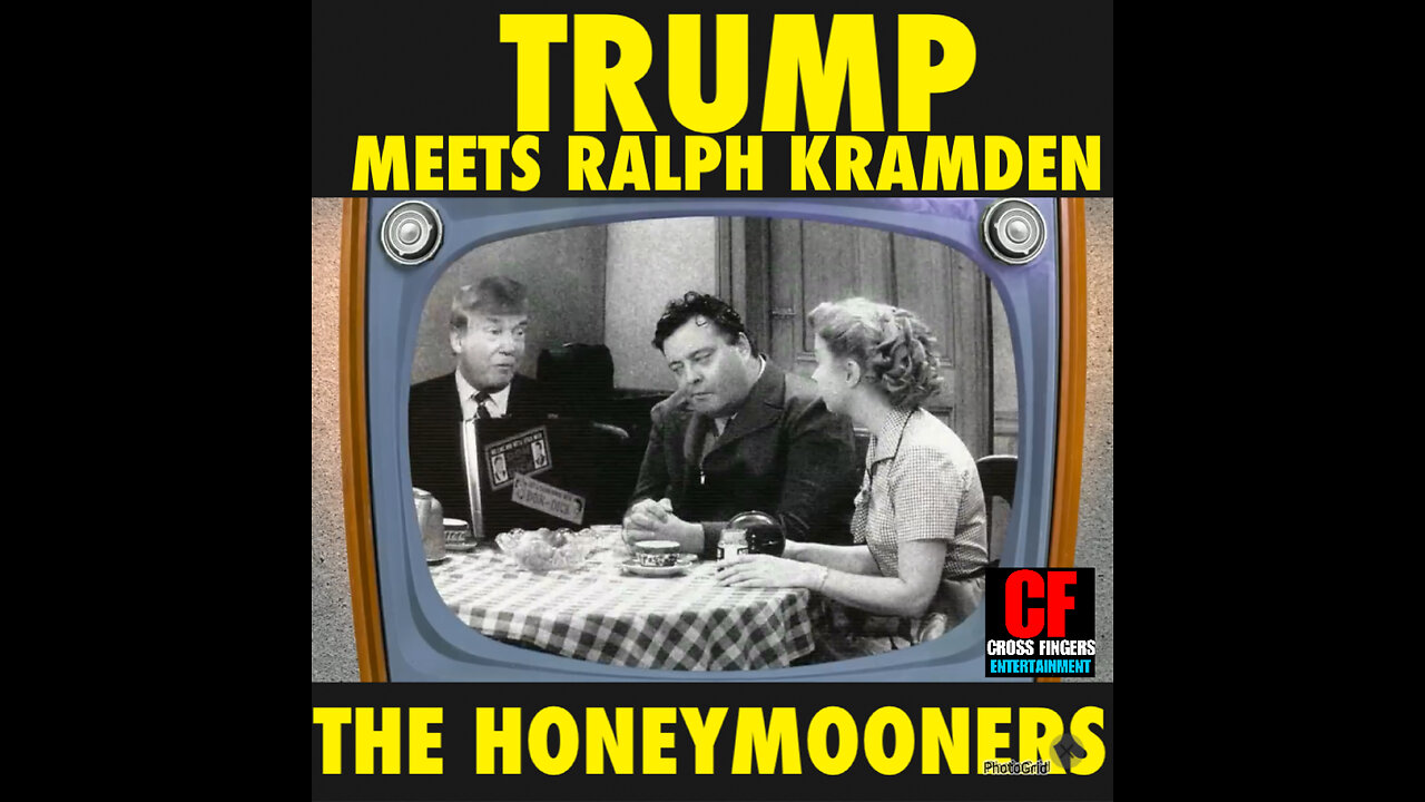 CFM #24 Ralph Kramden meets Donald Trump (The Honeymooner) Parody