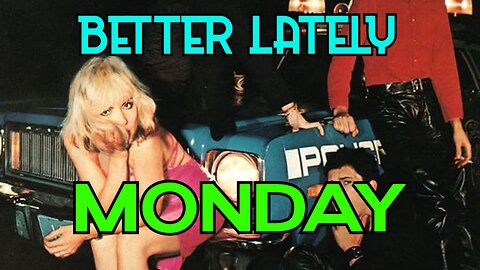 Better Lately - Monday