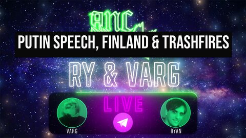 Ry & Varg on Putin Speech & Finland + China