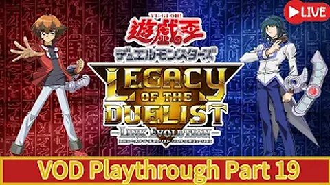 (VOD) Yu-Gi-Oh! Legacy Of The Duelist - Live Part:19