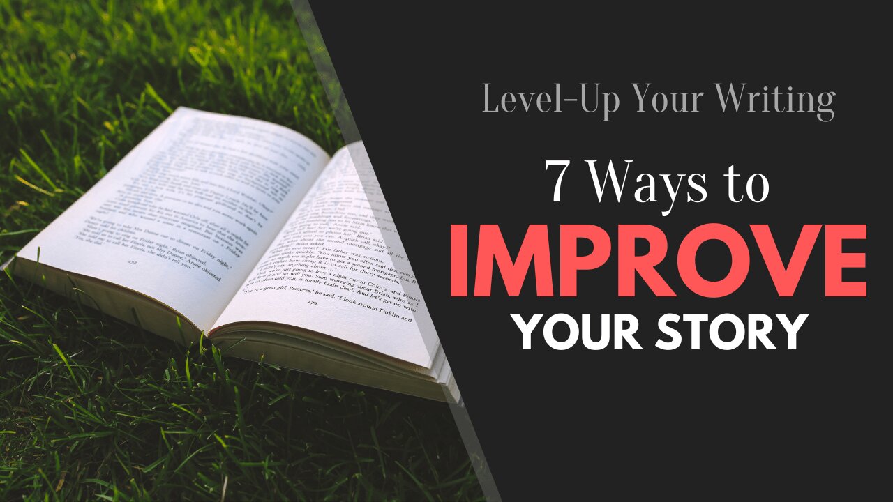 7 Ways to Improve Your Story