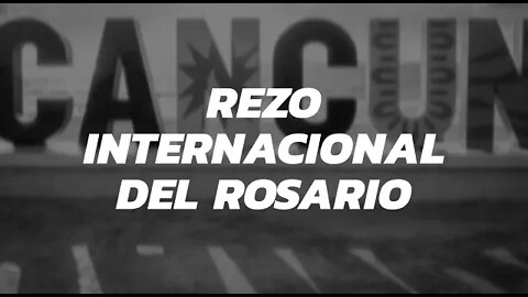 Unámonos hoy al Sto. Rosario Internacional desde Cancún