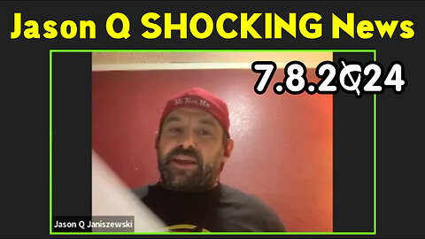 Jason Q SHOCKING News 7.8.2Q24