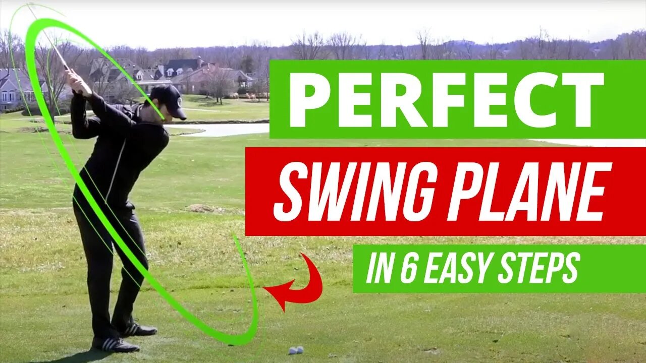 Golf Swing Plane Perfection In 6 SIMPLE Lessons