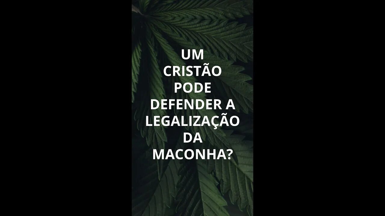 Um cristão pode defender a legalização da maconha? O que a Bíblia diz? - Leandro Quadros