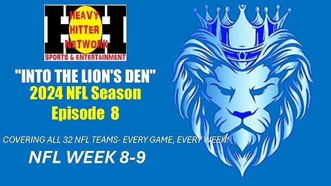 INTO THE LIONS DEN: NFL WEEK 8 & 9