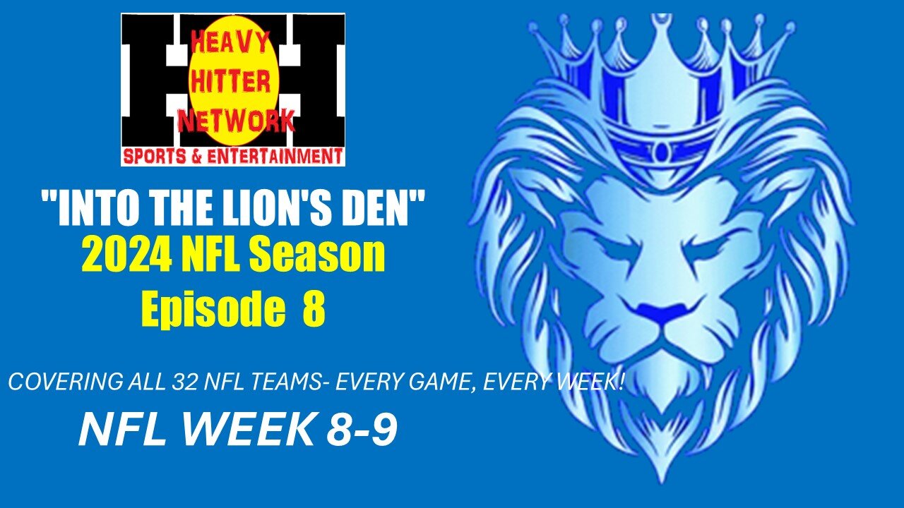 INTO THE LIONS DEN: NFL WEEK 8 & 9