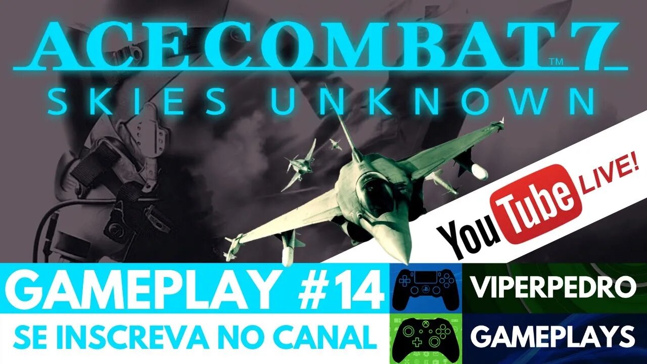 [LIVE] Ace Combat 7: Skies Unknown | Gameplay #14 | 60 FPS Full HD