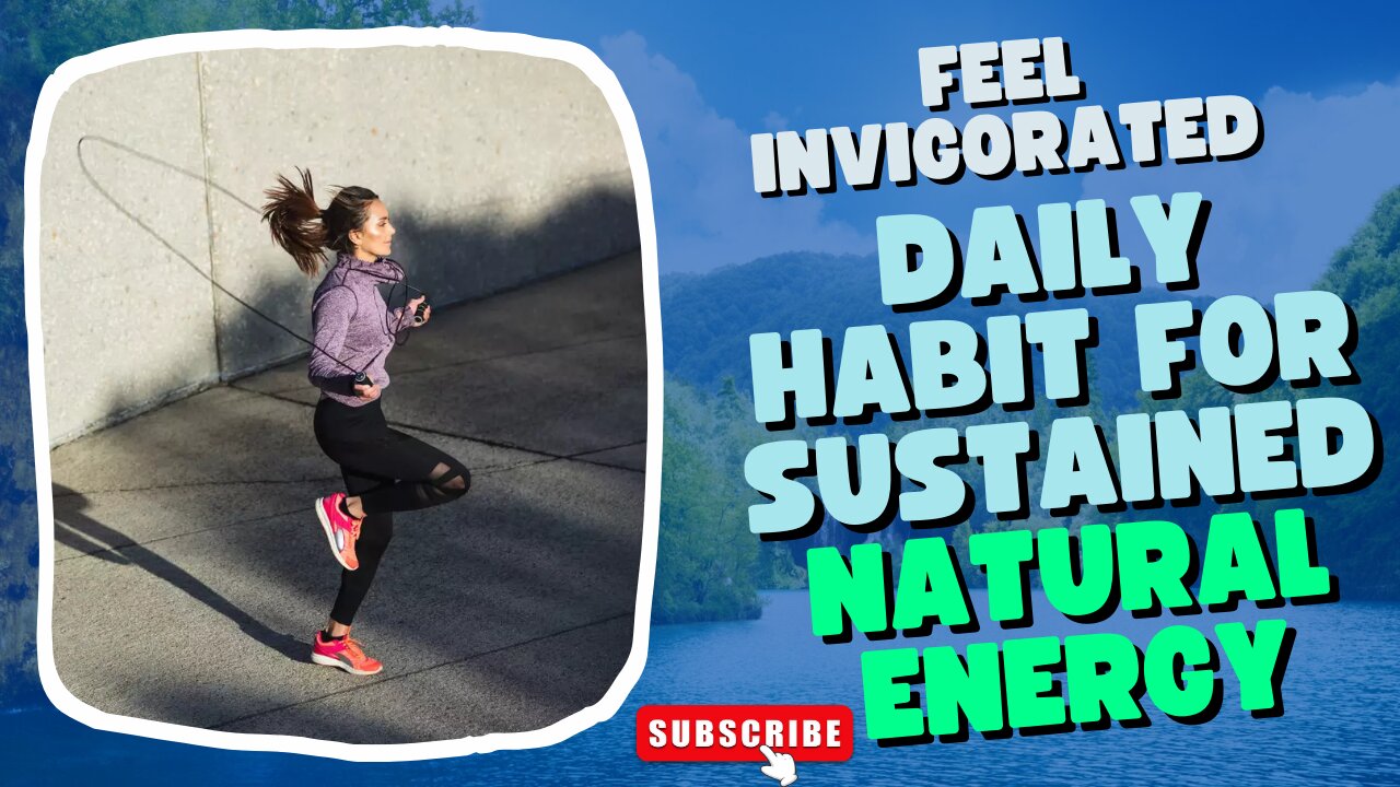 Feel Invigorated: Daily Habit for Sustained Natural Energy.