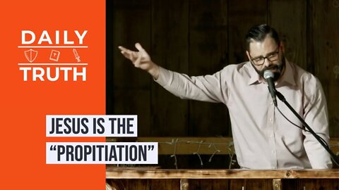 Jesus Is The “Propitiation”