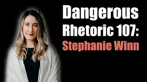 Dangerous Rhetoric 107: Stephanie Winn