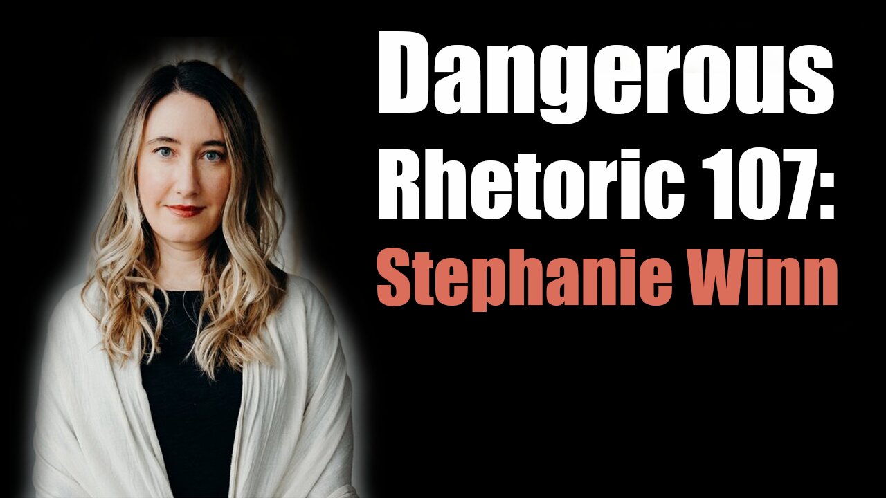 Dangerous Rhetoric 107: Stephanie Winn