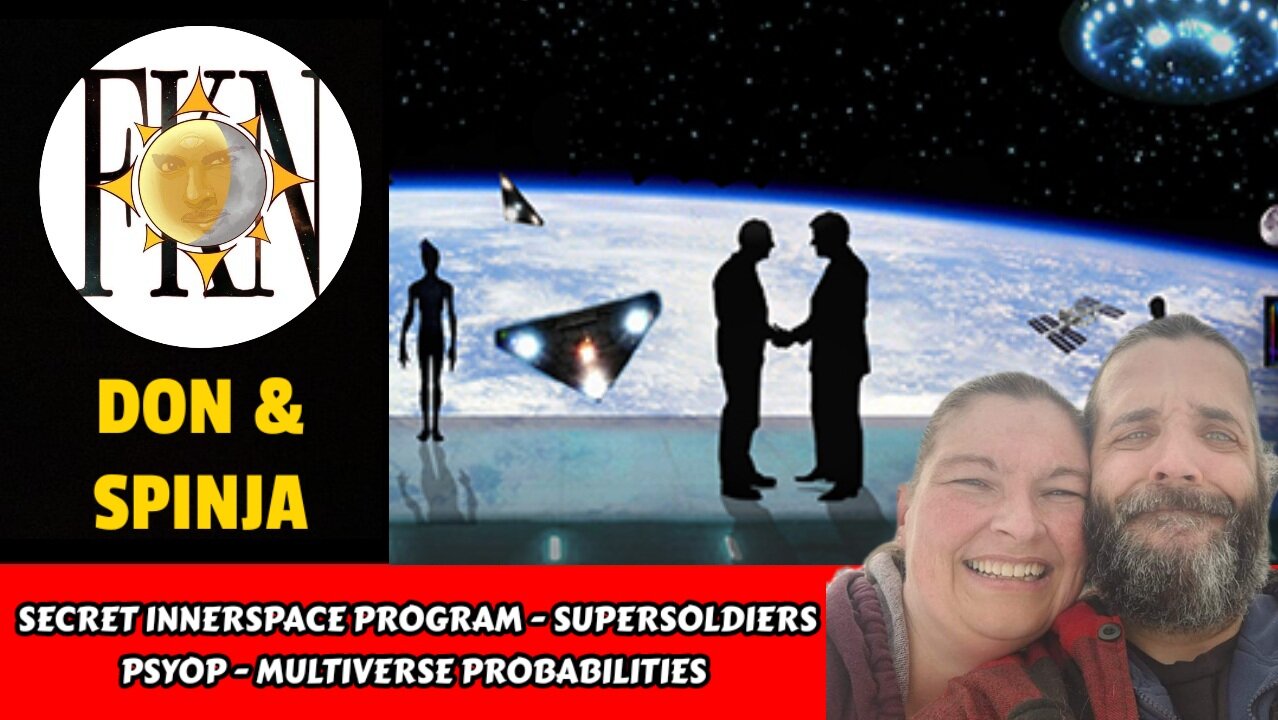 Secret Innerspace Program - Supersoldier Psyop - Multiverse Probabilities | Don & Spinja