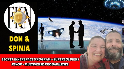 Secret Innerspace Program - Supersoldier Psyop - Multiverse Probabilities | Don & Spinja