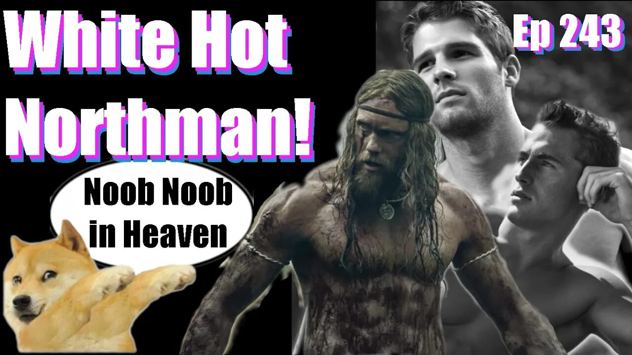 White Hot Northman -Ep 243