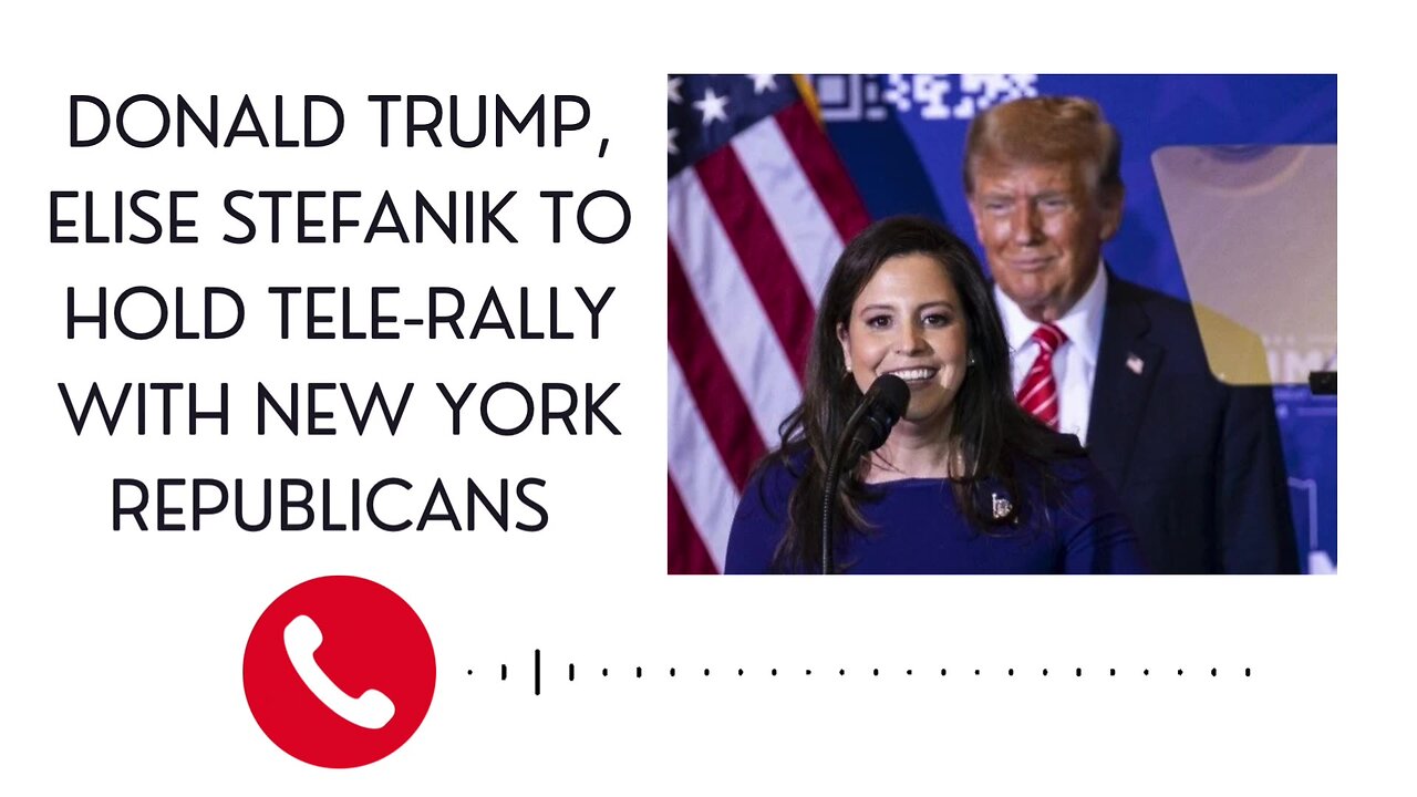 President Donald Trump and Elise Stefanik to Hold Tele-Rally with New York Republicans (Replay)