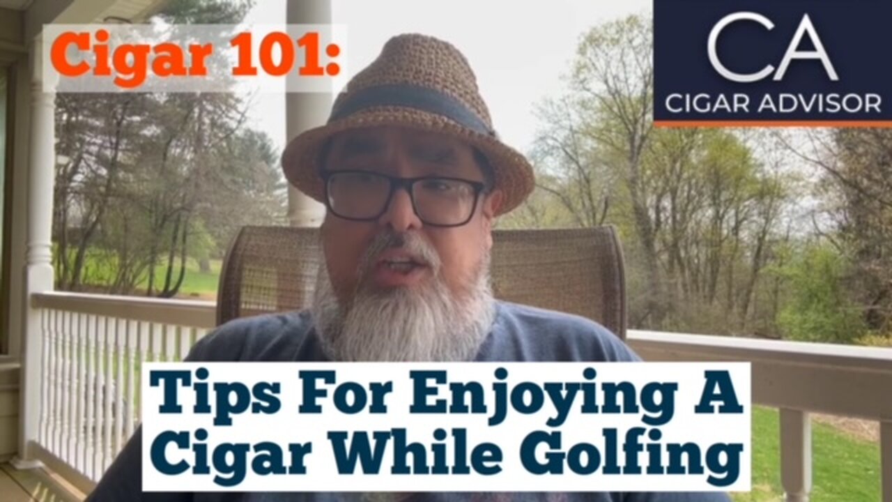 Cigar 101: Tips for smoking a cigar while golfing.