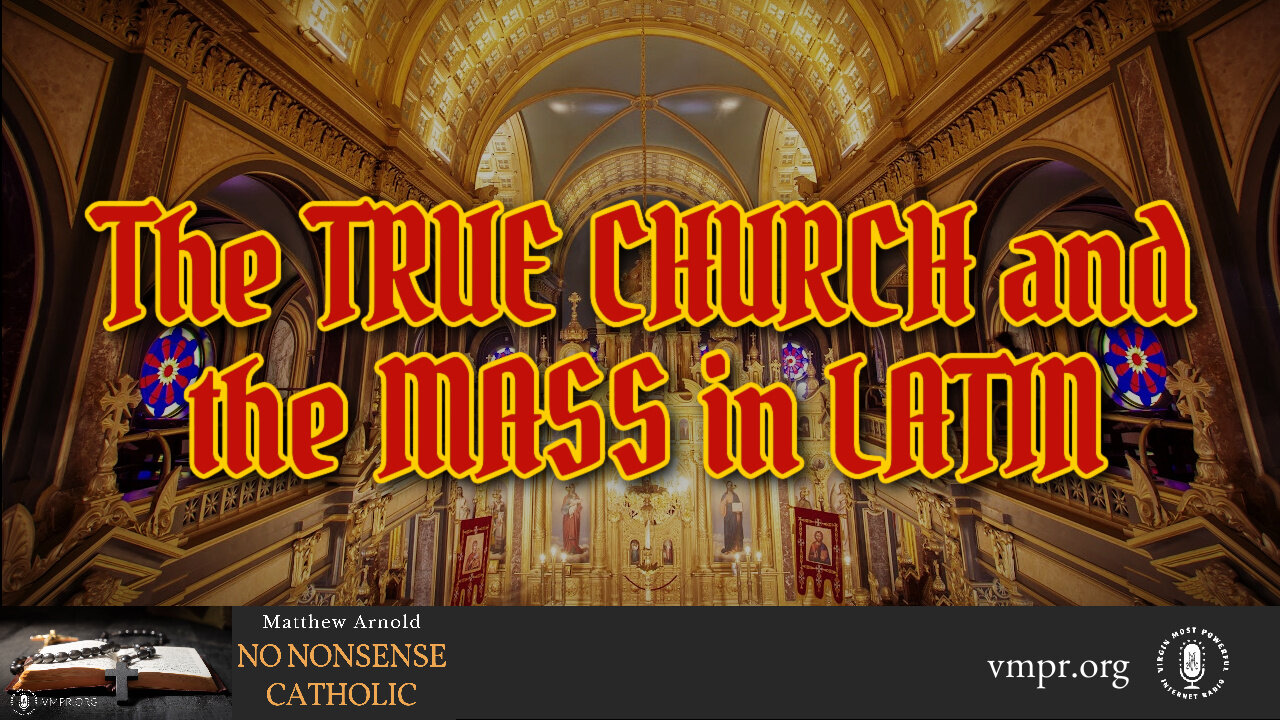 20 Sep 23, No Nonsense Catholic: The True Church & the Mass in Latin