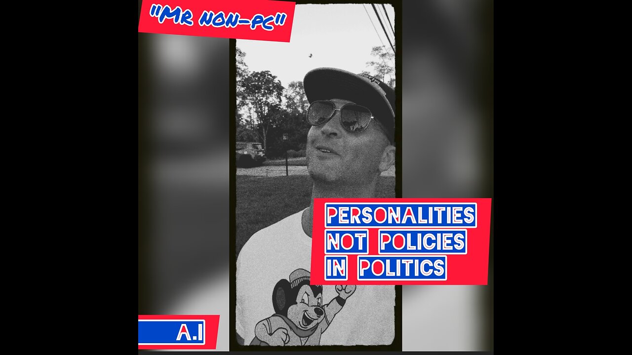 MR. NON-PC: Personalities Not Policies In Politics