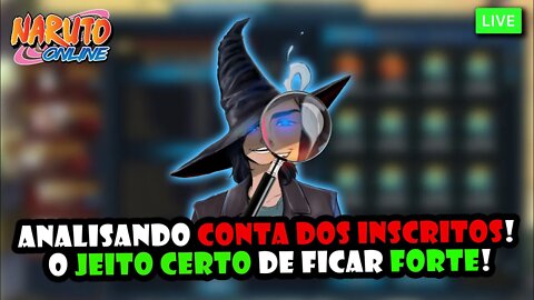 Analisando conta dos inscritos! O jeito certo de ficar forte no Naruto Online!