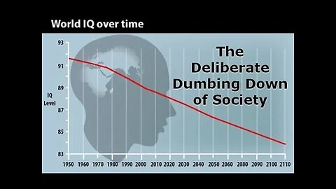 The Deliberate Dumbing Down of Society