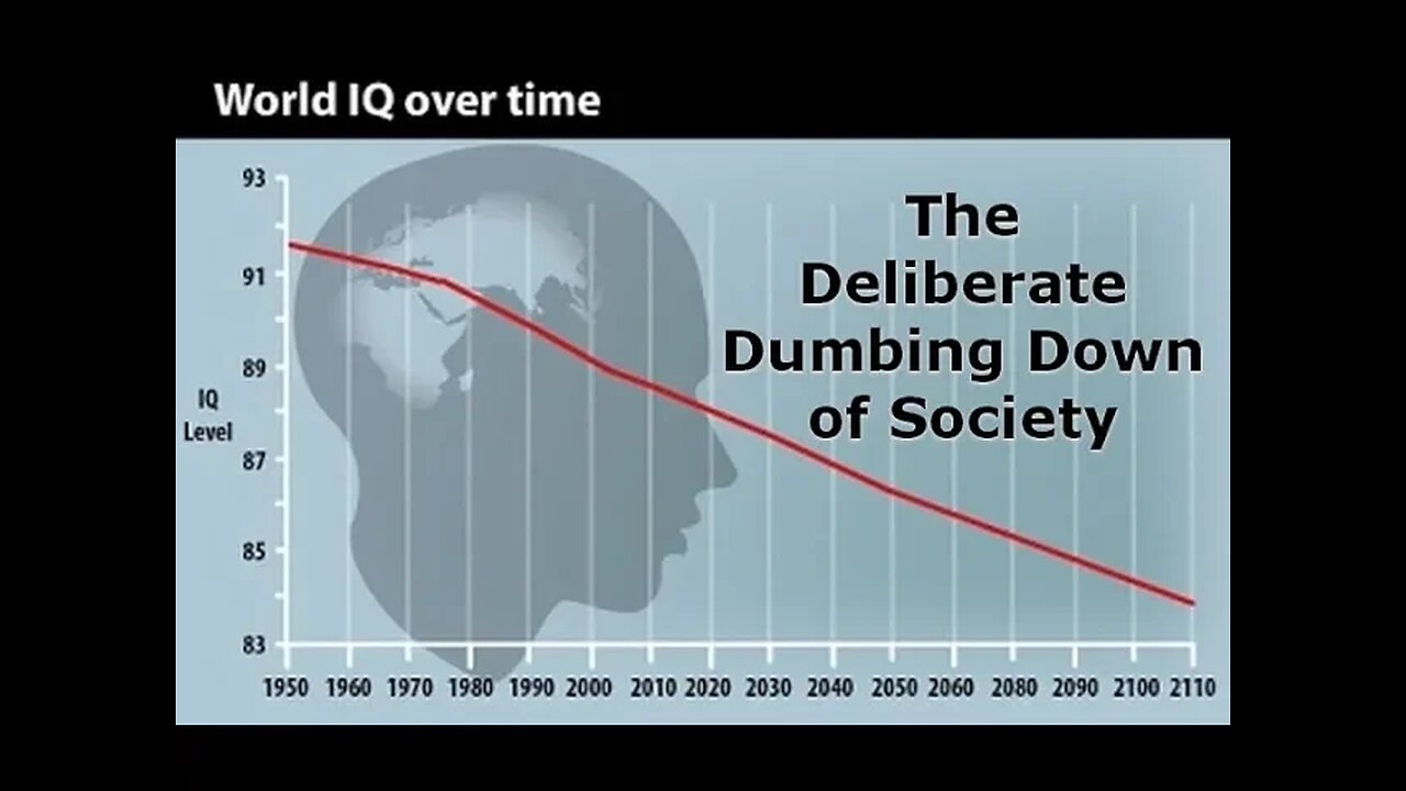 The Deliberate Dumbing Down of Society